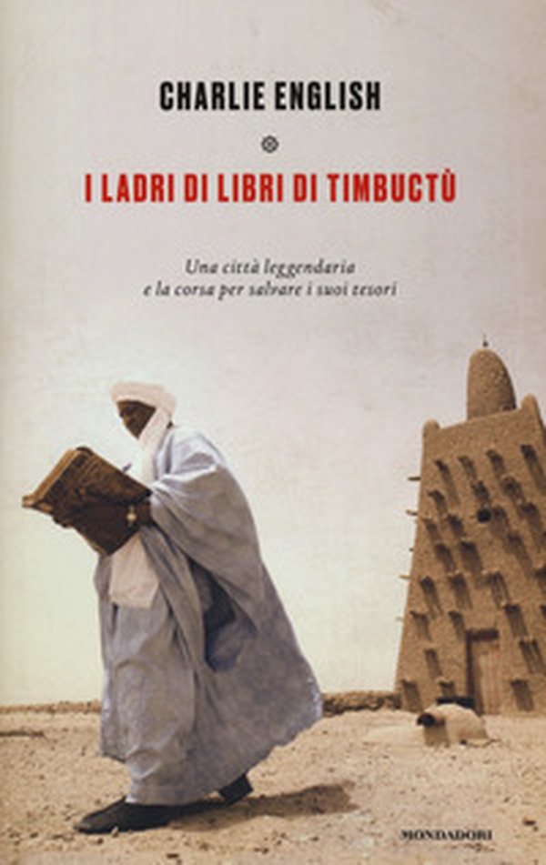 I ladri di libri di Timbuctu. Una città leggendaria e la corsa per salvare i suoi tesori - Librerie.coop I ladri di libri di Timbuctu. Una città leggendaria e la corsa per salvare i suoi tesori - Librerie.coop