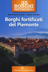 35 borghi imperdibili. Borghi fortificati del Piemonte - Librerie.coop 35 borghi imperdibili. Borghi fortificati del Piemonte - Librerie.coop