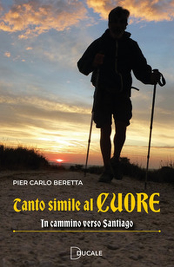 Tanto simile al cuore. In cammino verso Santiago - Librerie.coop Tanto simile al cuore. In cammino verso Santiago - Librerie.coop