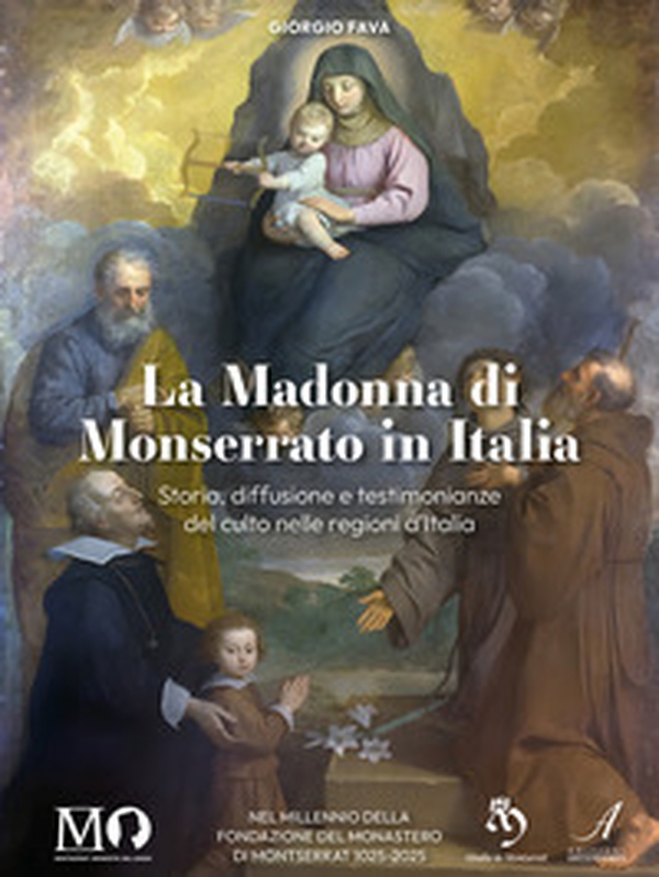 La Madonna di Monserrato in Italia. Storia, diffusione e testimonianze del culto nelle regioni d'Italia - Librerie.coop La Madonna di Monserrato in Italia. Storia, diffusione e testimonianze del culto nelle regioni d'Italia - Librerie.coop