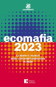 Ecomafia 2023. Le storie e i numeri della criminalità ambientale in Italia - Librerie.coop