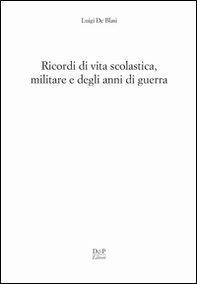 Ricordi di vita scolastica militare e degli anni di guerra - Librerie.coop Ricordi di vita scolastica militare e degli anni di guerra - Librerie.coop
