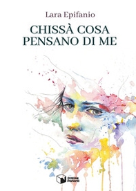 Chissà cosa pensano di me - Librerie.coop Chissà cosa pensano di me - Librerie.coop