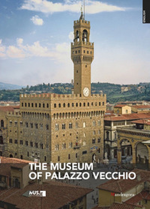 The museum of Palazzo Vecchio - Librerie.coop The museum of Palazzo Vecchio - Librerie.coop