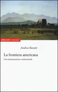 La frontiera americana. Una interpretazione costituzionale - Librerie.coop