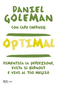 Optimal. Dimentica la perfezione, evita il burnout e vivi al tuo meglio - Librerie.coop Optimal. Dimentica la perfezione, evita il burnout e vivi al tuo meglio - Librerie.coop