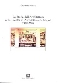 La storia dell'architettura nella Facoltà di Architettura di Napoli 1928-2008 - Librerie.coop