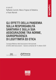 Gli effetti della pandemia sulla responsabilità sanitaria e sulla sua assicurazione tra norme, giurisprudenza di legittimità ed etica - Librerie.coop