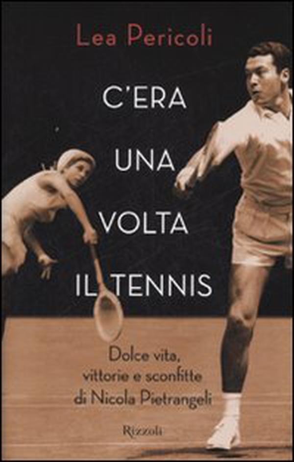 C'era una volta il tennis. Dolce vita, vittorie e sconfitte di Nicola Pietrangeli - Librerie.coop C'era una volta il tennis. Dolce vita, vittorie e sconfitte di Nicola Pietrangeli - Librerie.coop