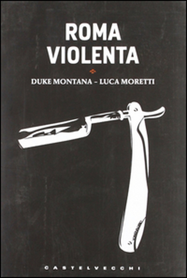 Roma violenta - Librerie.coop Roma violenta - Librerie.coop