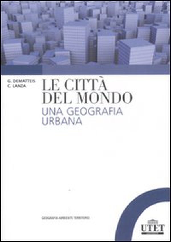 Le città del mondo. Una geografia urbana - Librerie.coop Le città del mondo. Una geografia urbana - Librerie.coop