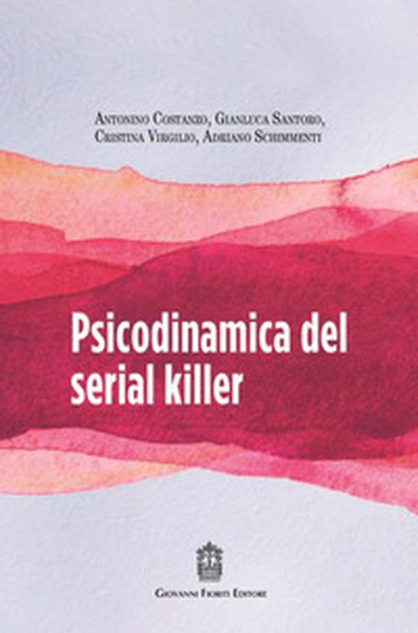 Psicodinamica del serial killer - Librerie.coop Psicodinamica del serial killer - Librerie.coop