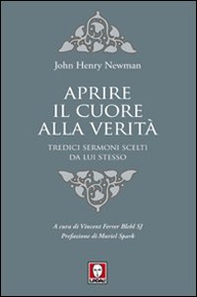 Aprire il cuore alla verità. Tredici sermoni scelti da lui stesso - Librerie.coop Aprire il cuore alla verità. Tredici sermoni scelti da lui stesso - Librerie.coop