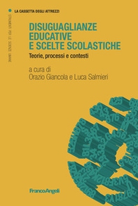 Disuguaglianze educative e scelte scolastiche. Teorie, processi e contesti - Librerie.coop