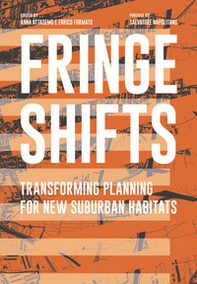 Fringe shifts. Transforming planning for new suburban habitats - Librerie.coop