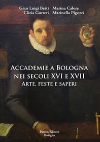 Accademie a Bologna nei secoli XVI e XVII. Arte, feste e saperi - Librerie.coop
