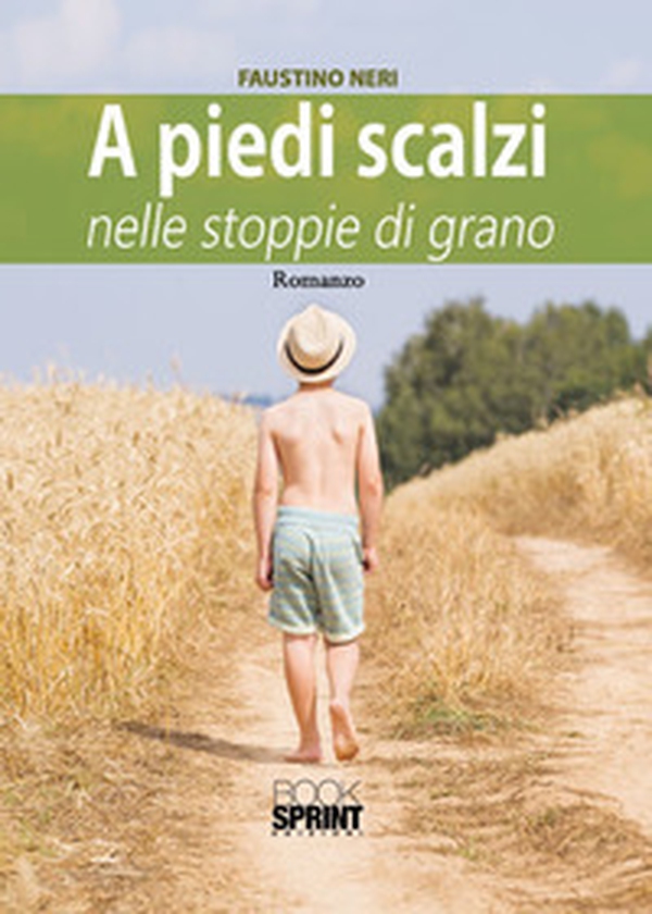 A piedi scalzi nelle stoppie di grano - Librerie.coop A piedi scalzi nelle stoppie di grano - Librerie.coop