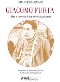 Giacomo Furia. Vita e carriera di un attore caratterista - Librerie.coop