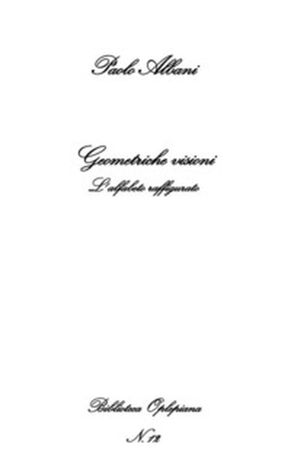 Geometriche visioni. L'alfabeto raffigurato - Librerie.coop Geometriche visioni. L'alfabeto raffigurato - Librerie.coop