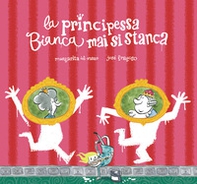 La principessa Bianca mai si stanca - Librerie.coop