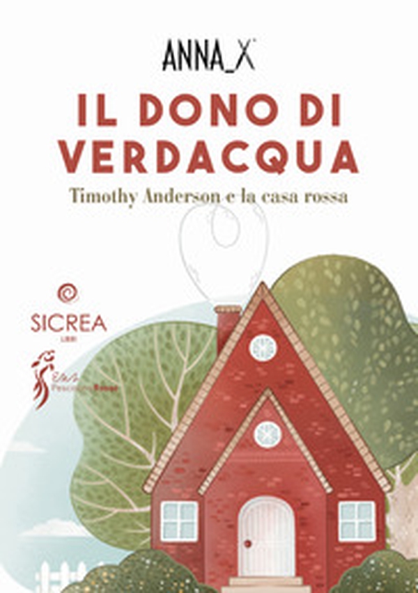 Il dono di verdacqua. Timothy Anderson e la casa rossa - Librerie.coop Il dono di verdacqua. Timothy Anderson e la casa rossa - Librerie.coop