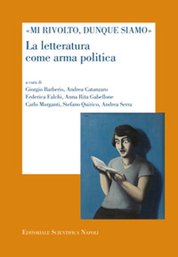 «Mi rivolto, dunque siamo». La letteratura come arma politica - Librerie.coop «Mi rivolto, dunque siamo». La letteratura come arma politica - Librerie.coop
