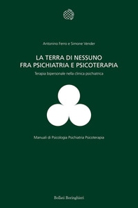 La terra di nessuno fra psichiatria e psicoterapia. Terapia bipersonale nella clinica psichiatrica - Librerie.coop La terra di nessuno fra psichiatria e psicoterapia. Terapia bipersonale nella clinica psichiatrica - Librerie.coop