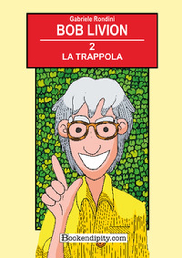 La trappola. Bob Livion - Vol. 2 - Librerie.coop La trappola. Bob Livion - Vol. 2 - Librerie.coop