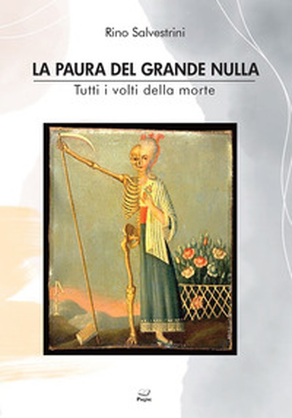 La paura del grande nulla. Tutti i volti della morte - Librerie.coop La paura del grande nulla. Tutti i volti della morte - Librerie.coop