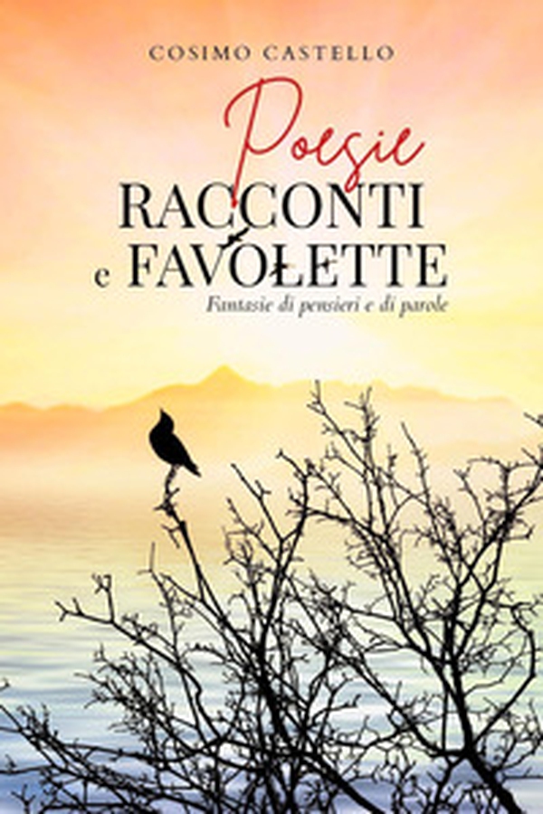 Poesie racconti e favolette. Fantasie di pensieri e di parole - Librerie.coop Poesie racconti e favolette. Fantasie di pensieri e di parole - Librerie.coop