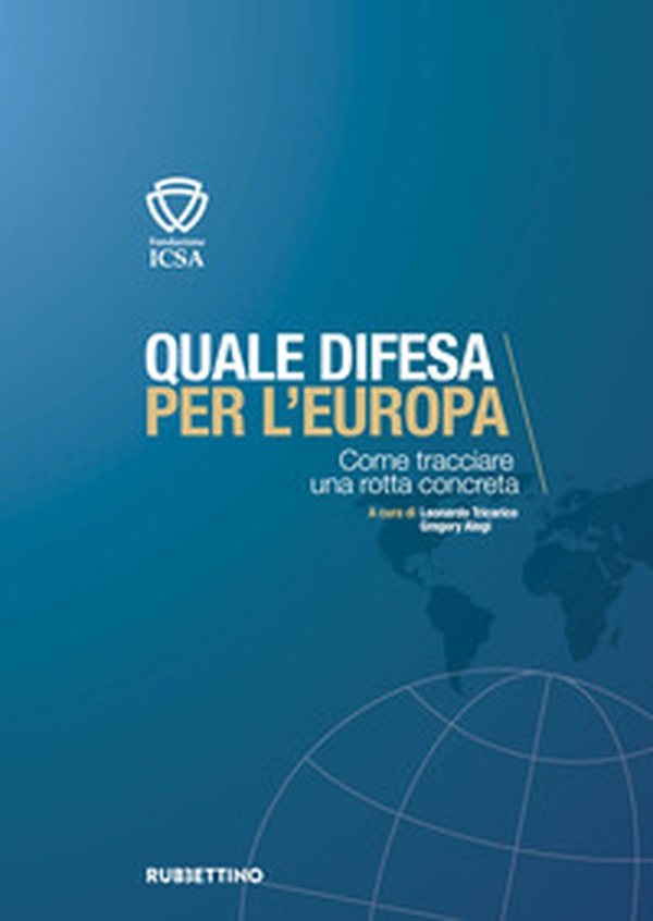 Quale difesa per l'Europa. Come tracciare una rotta concreta - Librerie.coop