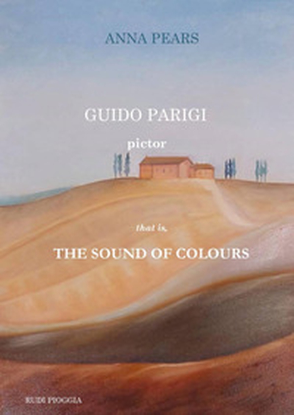 Guido Parigi pictor. That is, the sound of colours - Librerie.coop Guido Parigi pictor. That is, the sound of colours - Librerie.coop