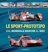 Le sport-prototipo. Dal Mondiale Marche al WEC - Librerie.coop
