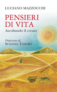 Pensieri di vita. Ascoltando il creato - Librerie.coop