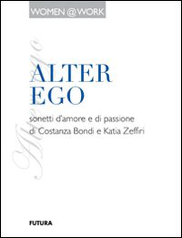 Alter ego. Sonetti d'amore e di passione - Librerie.coop Alter ego. Sonetti d'amore e di passione - Librerie.coop