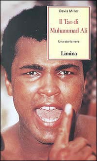 Il tao di Muhammad Ali. Una storia vera - Librerie.coop