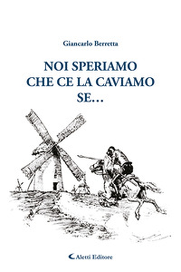 Noi speriamo che ce la caviamo... se - Librerie.coop Noi speriamo che ce la caviamo... se - Librerie.coop