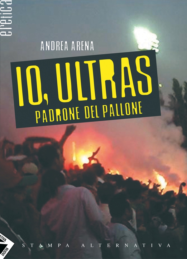 Io, ultras padrone del pallone - Librerie.coop Io, ultras padrone del pallone - Librerie.coop