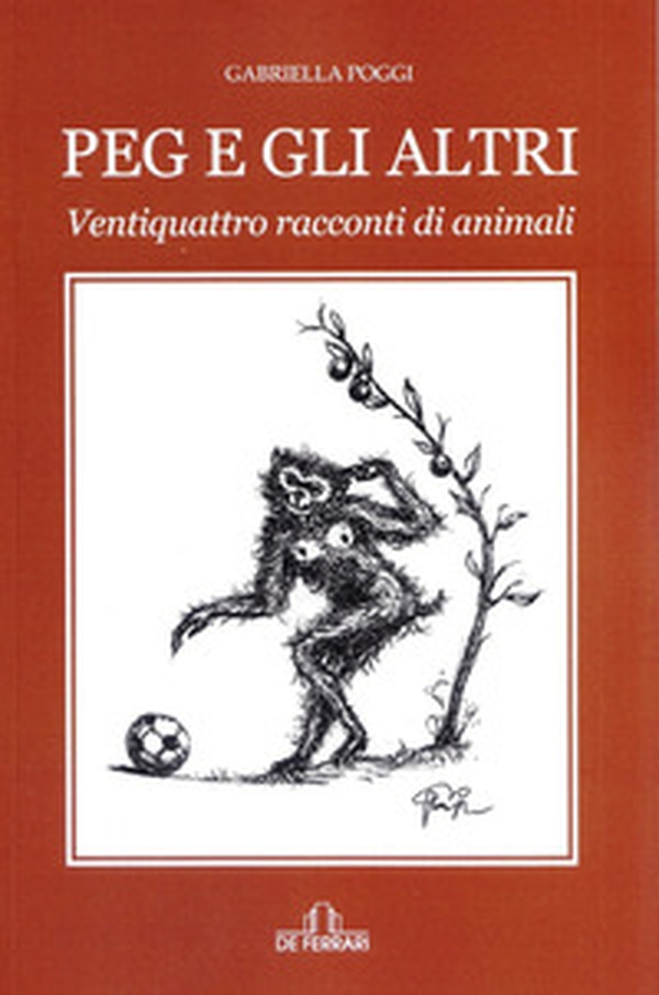 Peg e gli altri. Ventiquattro racconti di animali - Librerie.coop Peg e gli altri. Ventiquattro racconti di animali - Librerie.coop