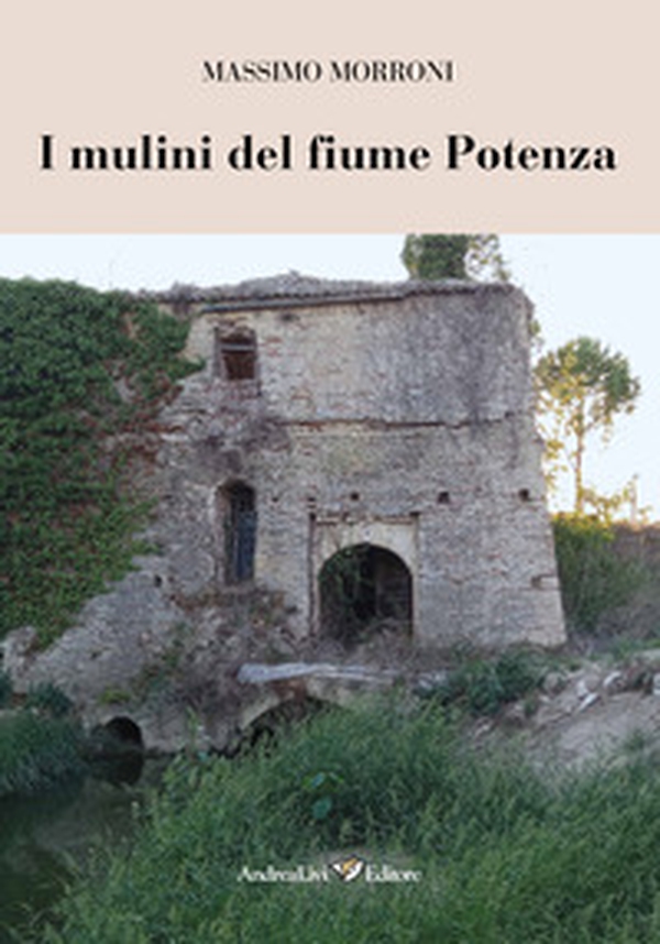 I mulini del fiume Potenza - Librerie.coop I mulini del fiume Potenza - Librerie.coop