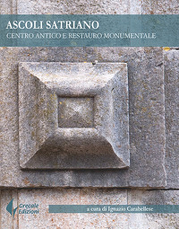 Ascoli Satriano. Centro antico e restauro monumentale - Librerie.coop Ascoli Satriano. Centro antico e restauro monumentale - Librerie.coop