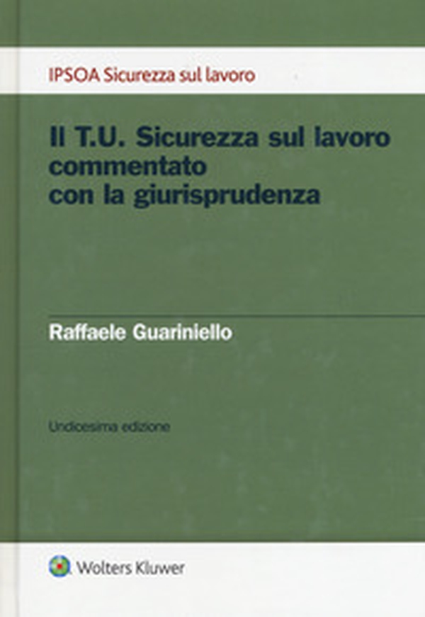 Il T.U. sicurezza sul lavoro commentato con la giurisprudenza - Librerie.coop Il T.U. sicurezza sul lavoro commentato con la giurisprudenza - Librerie.coop