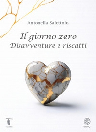 Il giorno zero. Disavventure e riscatti - Librerie.coop