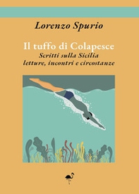 Il tuffo di Colapesce. Scritti sulla Sicilia, letture, incontri e circostanze - Librerie.coop