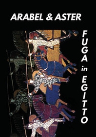 Fuga in Egitto. Arabel & Aster - Librerie.coop