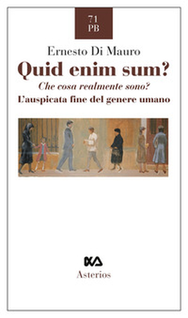 Quid enim sum? Che cosa realmente sono? L'auspicata fine del genere umano - Librerie.coop Quid enim sum? Che cosa realmente sono? L'auspicata fine del genere umano - Librerie.coop