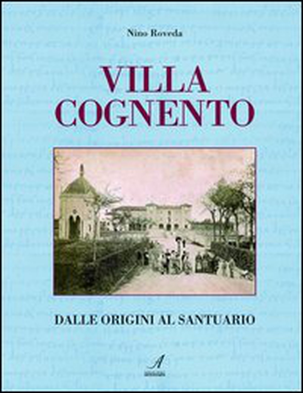 Villa Cognento. Dalle origini al santuario - Librerie.coop Villa Cognento. Dalle origini al santuario - Librerie.coop