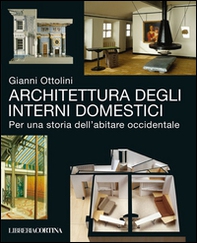 Architettura degli interni domestici. Per una storia dell'abitare occidentale - Librerie.coop