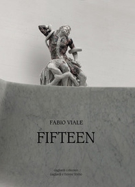 Fabio Viale. Fifteen. Catalogo della mostra (Torino, 3 novembre 2018-12 gennaio 2019). Ediz. italiana e inglese - Librerie.coop