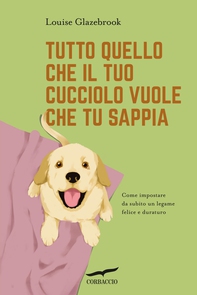 Tutto quello che il tuo cucciolo vuole che tu sappia - Librerie.coop Tutto quello che il tuo cucciolo vuole che tu sappia - Librerie.coop